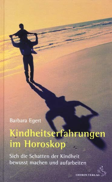 Kindheitserfahrungen im Horoskop: Sich die Schatten der Kindheit bewusst machen und aufarbeiten (Standardwerke der Astrologie)