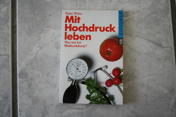 Mit Hochdruck leben: Was tun bei Bluthochdruck? (KiWi Ratgeber)