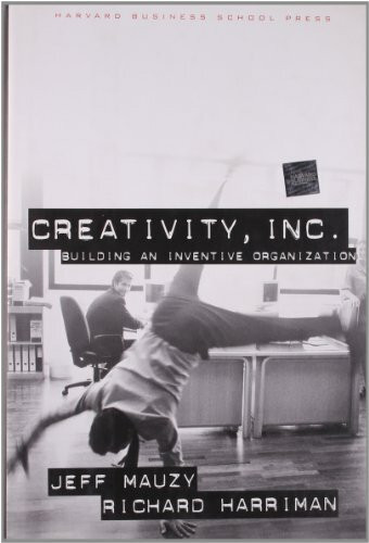 Creativity Inc: Building an Inventive Organization