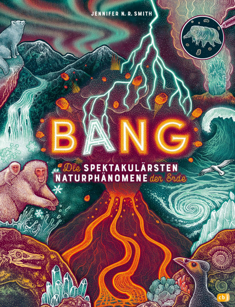 BANG! - Die spektakulärsten Naturphänomene der Erde: Zischende, knallende und faszinierende Naturphänomene mit wunderschönen Bildern und im großen ... - Gewinner des World Illustration Awards 2024