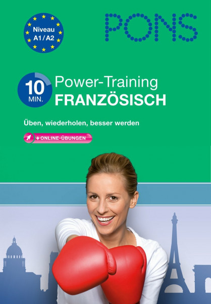 PONS 10-Minuten-Power-Training Französisch: Üben, wiederholen, besser werden in Wortschatz und Grammatik.: Üben, wiederholen, besser werden mit online-Übungen
