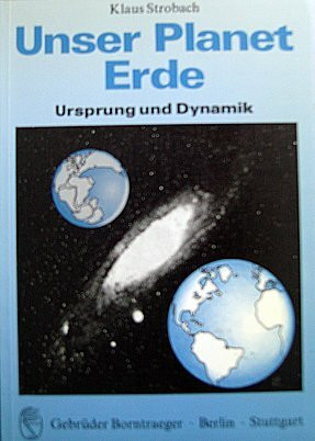 Unser Planet Erde. Ursprung und Dynamik