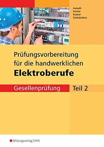 Prüfungsvorbereitungen / Elektroberufe: Prüfungsvorbereitungen / Prüfungsvorbereitung für die handwerklichen Elektroberufe: Elektroberufe / Teil 2 der Gesellenprüfung: Prüfungsvorbereitung