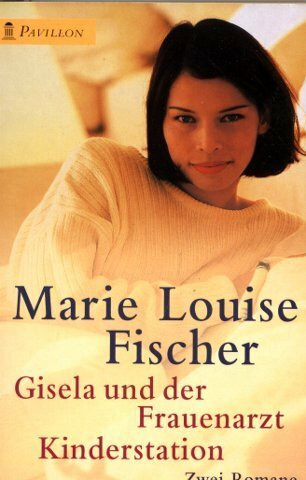 Gisela und der Frauenarzt. Kinderstation: 2 Romane