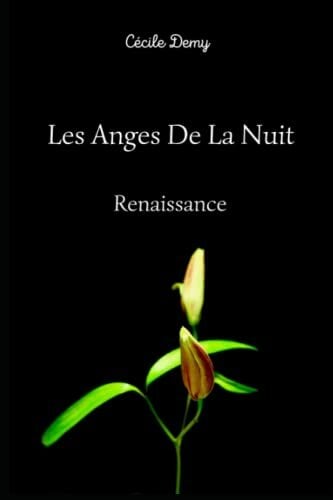 Les Anges De La Nuit: Tome 1: Renaissance Les Anges De La Nuit: Tome 1: Renaissance