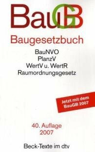 Baugesetzbuch: mit Verordnung über Grundsätze für die Ermittlung der Verkehrswerte von Grundstücken, Baunutzungsverordnung, Planzeichenverordnung, Raumordnungsgesetz, Raumordnungsverordnung