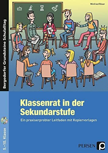 Klassenrat in der Sekundarstufe: Ein praxiserprobter Leitfaden mit Kopiervorlagen (Bergedorfer Grundsteine Schulalltag - SEK)