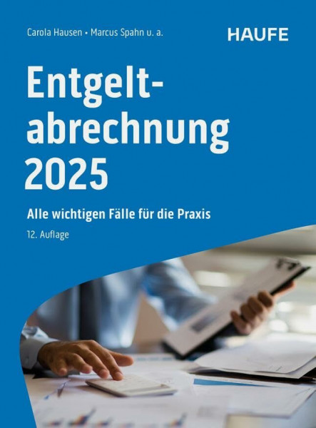 Entgeltabrechnung 2025: Alle wichtigen Fälle für die Praxis (Haufe Fachbuch)