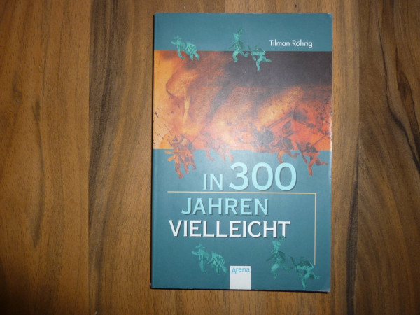 In 300 Jahren vielleicht: Ausgezeichnet mit dem Deutschen Jugendliteraturpreis 1984, Kategorie Jugendbuch (Arena Taschenbücher)