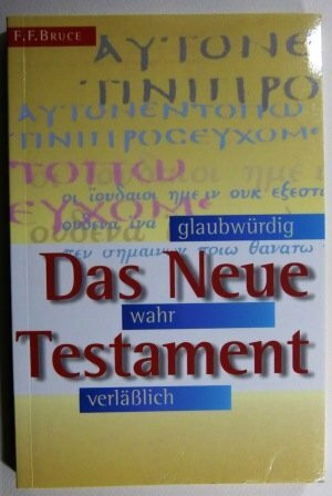 Das Neue Testament - glaubwürdig, wahr, verlässlich