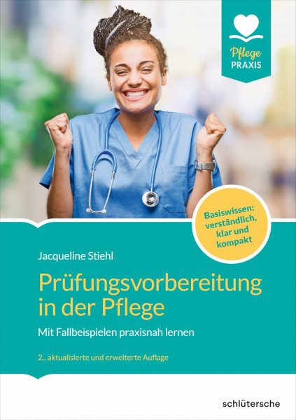 Schlütersche Prüfungsvorbereitung in der Pflege: Mit Fallbeispielen praxisnah lernen. Strikt generalistisch und kompetenzorientiert vorbereiten ... vollständig überarbeitet und erweitert.