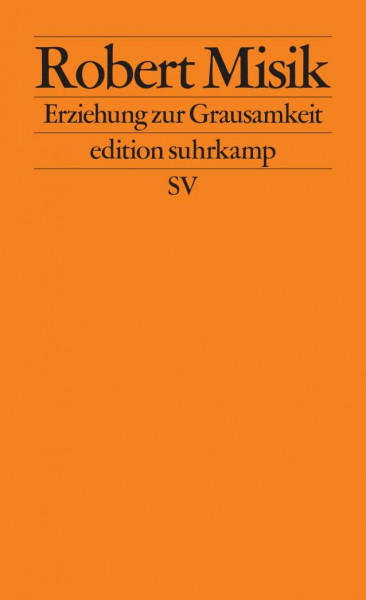 Erziehung zur Grausamkeit: Die Massenpsychologie des Neuen Faschismus (edition suhrkamp)