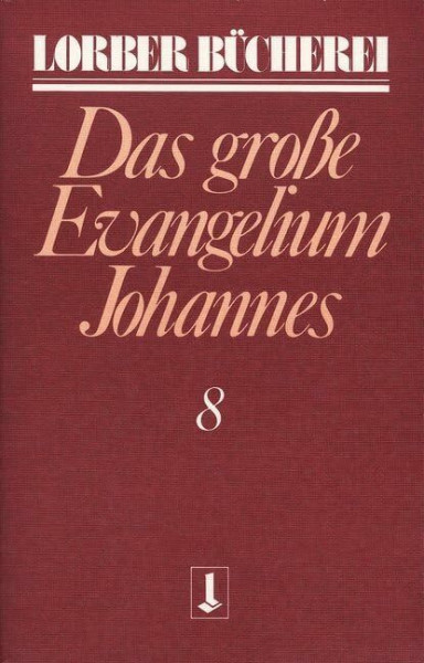 Johannes, das große Evangelium, 11 Bde., Kt, Bd.8 (Lorberbücherei)