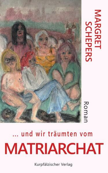 und wir träumten vom Matriarchat