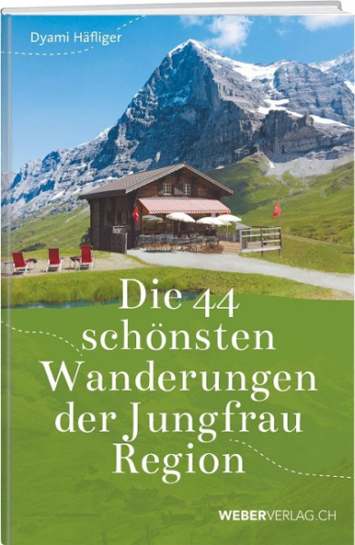 Die 45 schönsten Wanderungen der Jungfrauregion