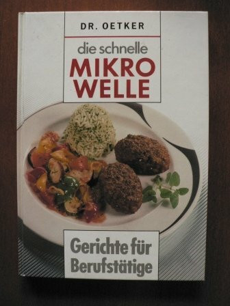 Die schnelle Mikrowelle. Gerichte für Berufstätige