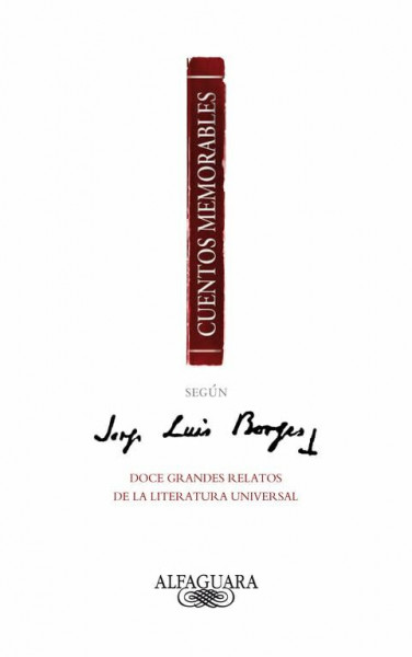 Cuentos memorables según Jorge Luis Borges : doce grandes relatos de la literatura universal (Hispánica)