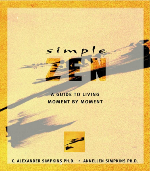 Simple Zen: A Guide to Living Moment by Moment (Simple Series)