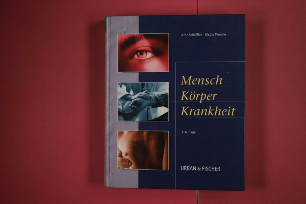 Mensch, Körper, Krankheit: Anatomie, Physiologie, Krankheitsbilder, Biologie - Lehrbuch und Atlas für die Berufe im Gesundheitswesen