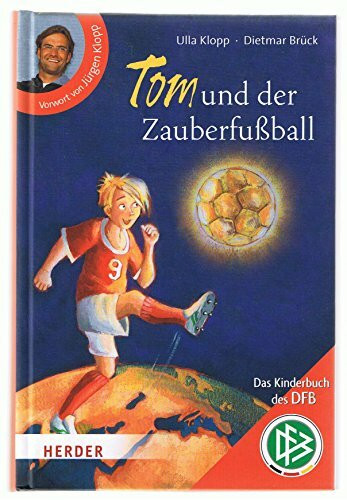 Tom und der Zauberfußball: Das Kinderbuch des DFB