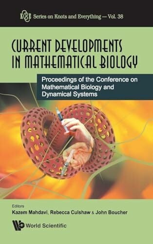 Current developments in mathematical biology - proceedings of the conference on mathematical biology and dynamical systems (Series on Knots and Everything, Band 38)
