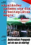"Ausländer nehmen uns die Arbeitsplätze weg!": Rechtsradikale Propaganda und wie man sie widerlegt