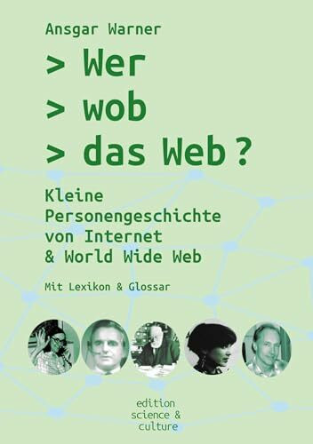 Wer wob das Web?: Kleine Personengeschichte von Internet & World Wide Web