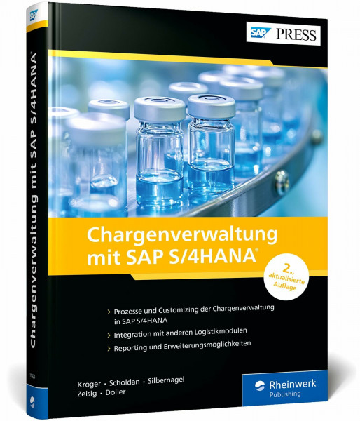 Chargenverwaltung mit SAP S/4HANA: Wie Sie Chargen über alle Logistikkomponenten hinweg steuern. Das Handbuch für reibungslose Lagerprozesse mit SAP (SAP PRESS)