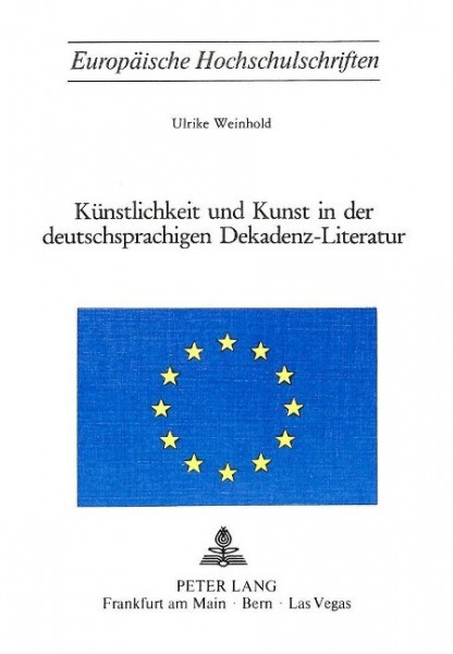 Kuenstlichkeit und Kunst in der deutschsprachigen Dekadenz-Literatur