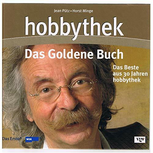 Das Goldene Buch der hobbythek - Das Beste aus 30 Jahren Das Goldene Buch der hobbythek - Das Beste aus 30 Jahren