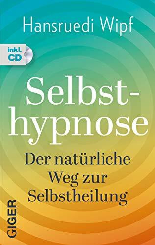 Selbsthypnose: Der natürliche Weg zur Selbstheilung