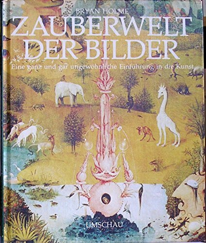 Zauberwelt der Bilder. Eine ganz und gar ungewöhnliche Einführung in die Kunst