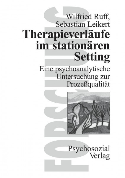 Therapieverläufe im stationären Setting. Eine psychoanalytische Untersuchung zur Prozeßqualität (Forschung psychosozial)