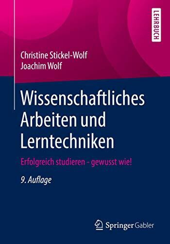 Wissenschaftliches Arbeiten und Lerntechniken: Erfolgreich studieren - gewusst wie!