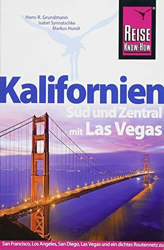 Reise Know-How Reiseführer Kalifornien Süd und Zentral mit Las Vegas: San Francisco, Los Angeles, San Diego, Las Vegas und ein dichtes Routennetz zu ... Zielen abseits touristischer Hauptpfade