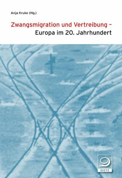 Zwangsmigration und Vertreibung - Europa im 20. Jahrhundert