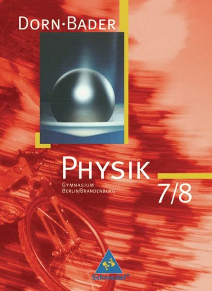 Dorn / Bader Physik SI - Ausgabe 2006 für Berlin und Brandenburg: Schülerband 7 / 8