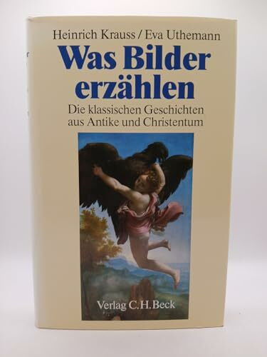 Was Bilder erzählen: Die klassischen Geschichten aus Antike und Christentum in der abendländischen Malerei