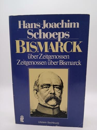 Bismarck über Zeitgenossen - Zeitgenossen über Bismarck.