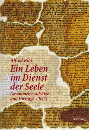 Ein Leben im Dienst der Seele: Gesammelte Aufsätze und Vorträge