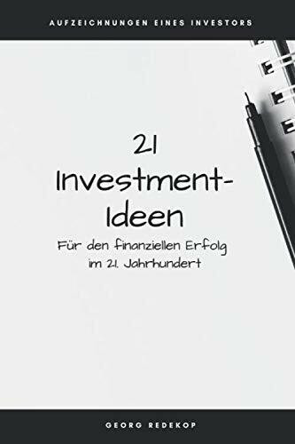 21 Investment-Ideen: Für den finanziellen Erfolg im 21. Jahrhundert