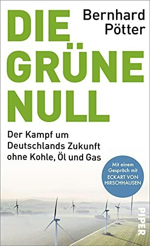 Piper Die Grüne Null, Der Kampf Um Deutschlands Zukunft Ohne Kohle, Öl Und Gas | Mit Einem Gespräch ...