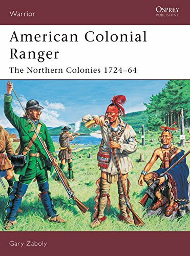 American Colonial Ranger: The Northern Colonies 1724-64 (Warrior)
