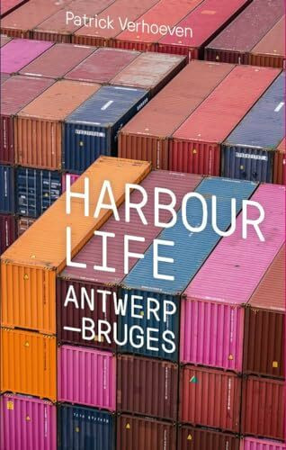 Harbour Life Antwerp-Bruges: (updated edition 2024)