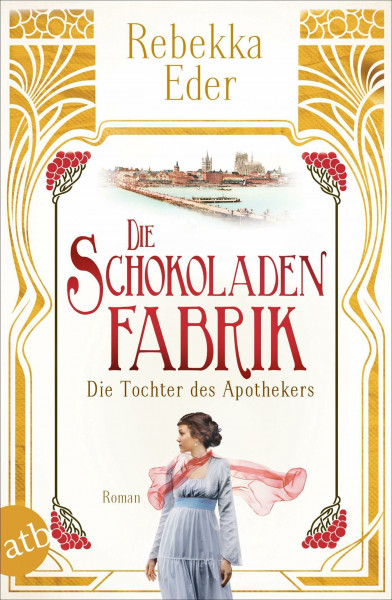 Die Schokoladenfabrik - Die Tochter des Apothekers: Roman (Die Stollwerck-Saga, Band 1)
