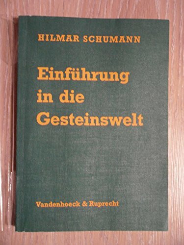 Einführung in die Gesteinswelt: Für Freunde und Studierende der Geographie, Geologie, Mineralogie, Baukunde und Landwirtschaft