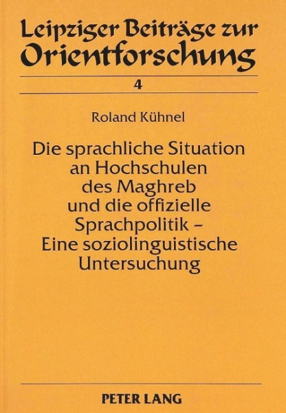 Die sprachliche Situation an Hochschulen des Maghreb und die offizielle Sprachpolitik - Eine sozioli