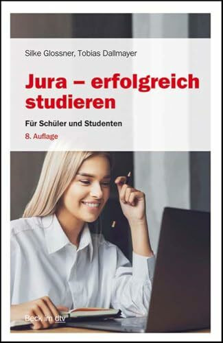 Jura - erfolgreich studieren: Für Schüler und Studenten (Beck-Rechtsberater im dtv)