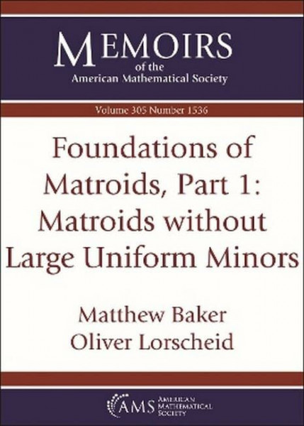 Foundations of Matroids: Matroids Without Large Uniform Minors (Memoirs of the American Mathematical Society, 305)