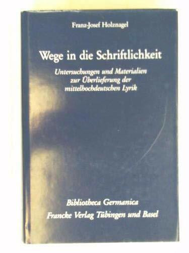 Wege in die Schriftlichkeit: Untersuchungen und Materialien zur Überlieferung der mittelhochdeutschen Lyrik